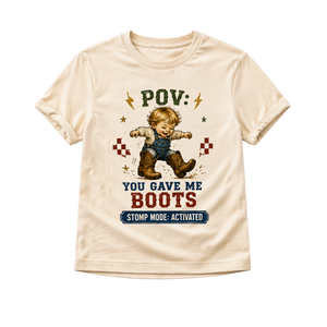 POV You Gave Me Boots Toddler